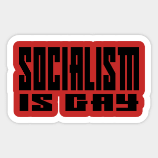 Socialism is Gay Sticker